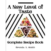 A New Level of Taste: Complete Recipe Book