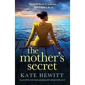 The Mother’s Secret: A powerfully emotional, gripping and unforgettable novel