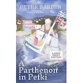 A Parthenon in Pefki - Large Print: Further Adventures of an Anglo-Greek Marriage
