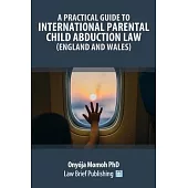 A Practical Guide to International Parental Child Abduction Law (England and Wales)