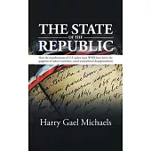 The State of The Republic: How the misadventures of U.S. policy since WWII have led to the quagmire of today’s economic, social and political dis