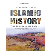A Young Person’s Guide to Islamic History - The Rashidun Khulafah
