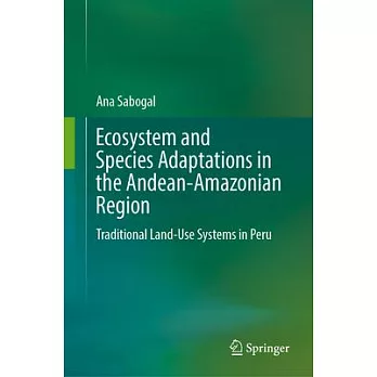 Ecosystem and Species Adaptations in the Andean-Amazonian Region: Traditional Land-Use Systems in Peru