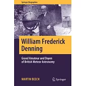 William Frederick Denning: Grand Amateur and Doyen of British Meteor Astronomy