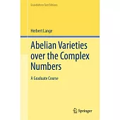 Abelian Varieties Over the Complex Numbers: A Graduate Course