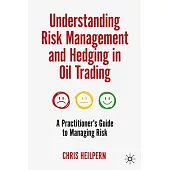 Understanding Risk Management and Hedging in Oil Trading: A Practitioner’s Guide to Managing Risk