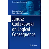 Janusz Czelakowski on Logical Consequence