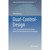 Dual-Control-Design: Tp/Ts Fuzzy Model Transformation Based Control Optimisation and Design
