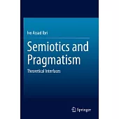 Semiotics and Pragmatism: Theoretical Interfaces