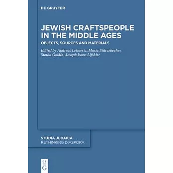 Jewish Craftspeople in the Middle Ages: Objects, Sources and Materials