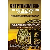 Cryptonomicon: Tracing the Path from Early Digital Cash Systems to the Revolutionary Emergence of Bitcoin