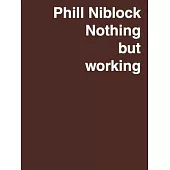 Phill Niblock: Nothing But Working