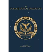 The Cosmological Dialogues: The Late Dialogues of Plato