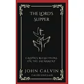 The Lord’s Supper: Calvin’s Reflections on the Sacrament (Grapevine Press)