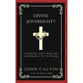 Divine Sovereignty: Exploring God’s Rule and Governance in the World (Grapevine Press)
