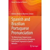 Spanish and Brazilian Portuguese Pronunciation: The Mainstream Pronunciation of Spanish and Brazilian Portuguese, from Sound Segments to Speech Melodi