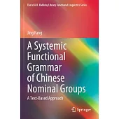 A Systemic Functional Grammar of Chinese Nominal Groups: A Text-Based Approach