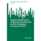 Organic Modification of Natural Clay Minerals and Its Adsorption on Anionic Ppcps