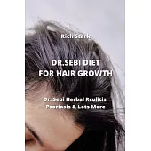 Dr.Sebi Diet for Hair Growth: Dr. Sebi Herbal Rculitis, Psoriasis & Lots More