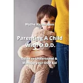 Parenting A Child With O.D.D.: Guide to Understand & Manage your ODD Kid