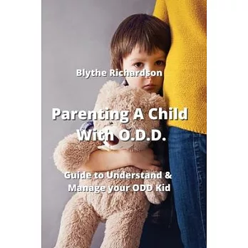 Parenting A Child With O.D.D.: Guide to Understand & Manage your ODD Kid