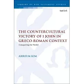 The Countercultural Victory of 1 John in Greco-Roman Context: Conquering the World