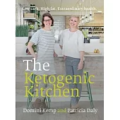 The Ketogenic Kitchen: Low Carb. High Fat. Extraordinary Health.