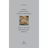 Ulysses and the Limits of Dante’s Humanism / Ulisse O Dei Limiti Dell’umanesimo Dantesco