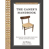 The Caner’s Handbook: Restoring Cane, Rush, Splint, Danish Cord, Rawhide, and Wicker Furniture