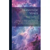 Transits of Venus: A Popular Account of Past and Coming Transits From the First Observed by Horrocks A.D. 1639 to the Transit of A.D. 201