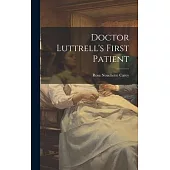 Doctor Luttrell’s First Patient