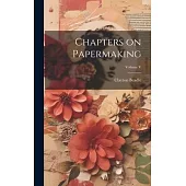 Chapters on Papermaking; Volume V