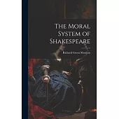 The Moral System of Shakespeare