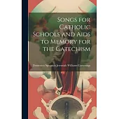 Songs for Catholic Schools and Aids to Memory for the Catechism