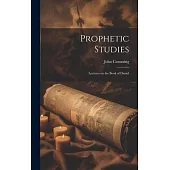 Prophetic Studies: Lectures on the Book of Daniel