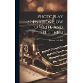 Photoplay Scenarios how to Write and Sell Them