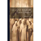 A Little Book of Xxiv Carols