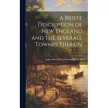 A Briefe Description of New England and the Severall Townes Therein