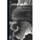 Bibliotheca Debyana: Being a Catalogue of Books & Abstracts Relating to Natural Science, With Special Reference to Microscopy, in the Libra