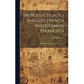 Introduction To English, French And German Phonetics: With Reading Lessons And Exercises