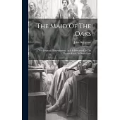 The Maid Of The Oaks: A New Dramatic Entertainment. As It Is Performed At The Theatre-royal, In Drury-lane
