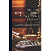 Internal Revenue Record And Customs Journal: Official Register Of United States Courts And Treasury Department In Revenue And Customs Cases, Volumes 1
