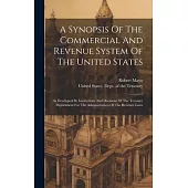 A Synopsis Of The Commercial And Revenue System Of The United States: As Developed By Instructions And Decisions Of The Treasury Department For The Ad