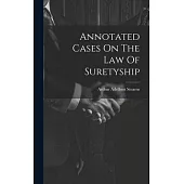 Annotated Cases On The Law Of Suretyship