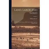 Land, Labor And Gold: Or, Two Years In Victoria: With Visits To Sydney And Van Diemen’s Land; Volume 2