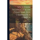 Spicilegium Technologicum Graecismi, Sive Grammatica Graeca