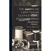 The American Lady-tailor Glove-fitting System Of Dress Making