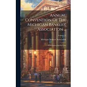 Annual Convention Of The Michigan Bankers’ Association ...: Constitution And By-laws; Volume 21