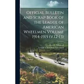 Official Bulletin and Scrap Book of the League of American Wheelmen Volume 1914-1915 (v.12-13)