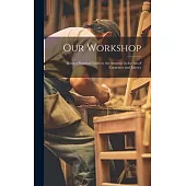 Our Workshop: Being a Practical Guide to the Amateur in the Art of Carpentry and Joinery